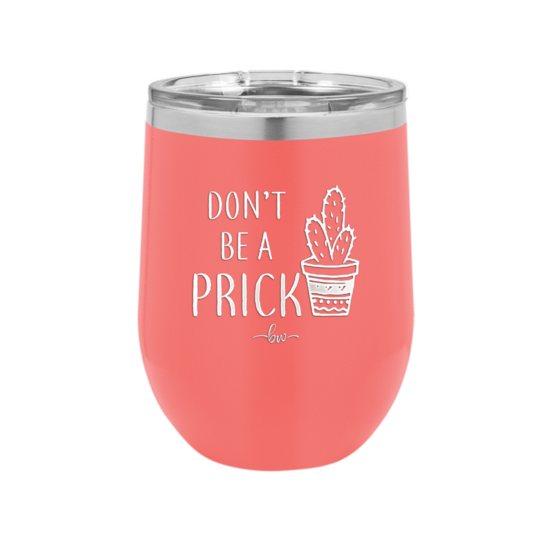 Don't Be a Prick - Laser Engraved Stainless Steel Drinkware - 2083 -