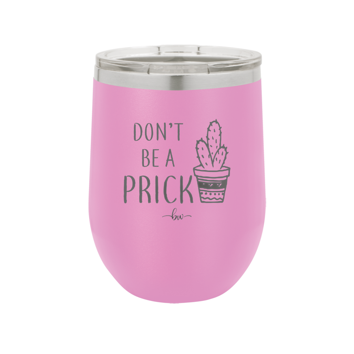 Don't Be a Prick - Laser Engraved Stainless Steel Drinkware - 2083 -