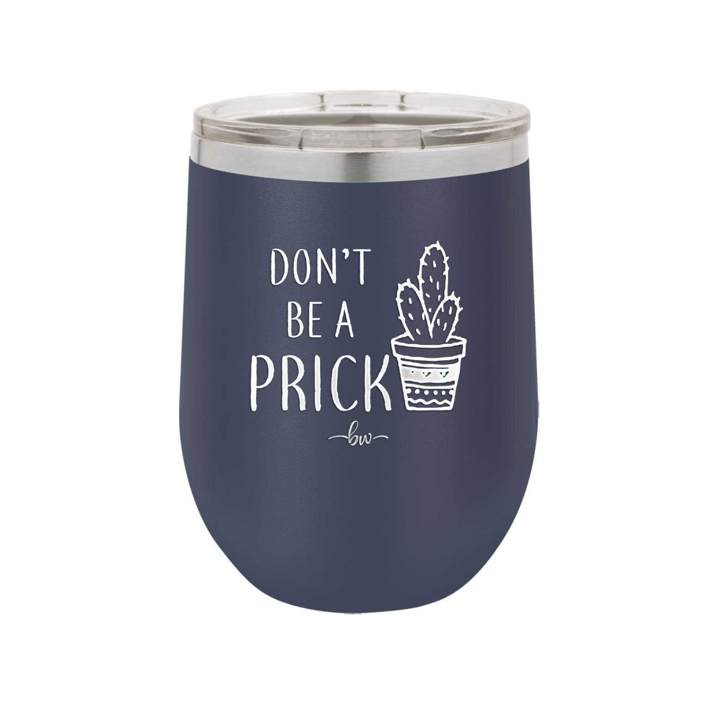 Don't Be a Prick - Laser Engraved Stainless Steel Drinkware - 2083 -