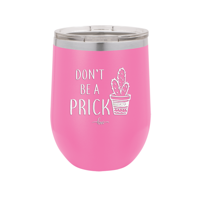 Don't Be a Prick - Laser Engraved Stainless Steel Drinkware - 2083 -