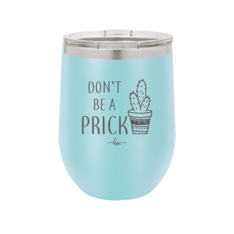 Don't Be a Prick - Laser Engraved Stainless Steel Drinkware - 2083 -