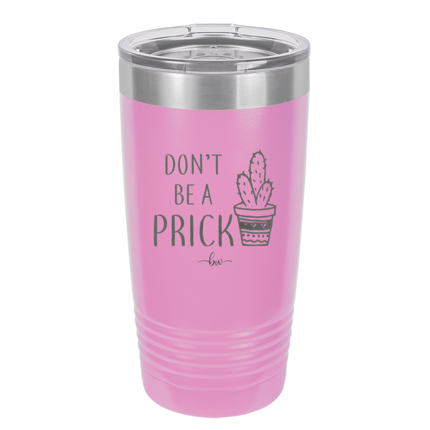 Don't Be a Prick - Laser Engraved Stainless Steel Drinkware - 2083 -