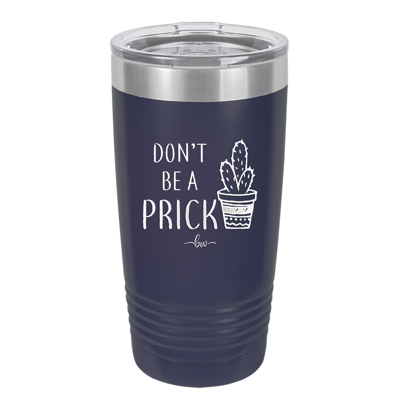 Don't Be a Prick - Laser Engraved Stainless Steel Drinkware - 2083 -
