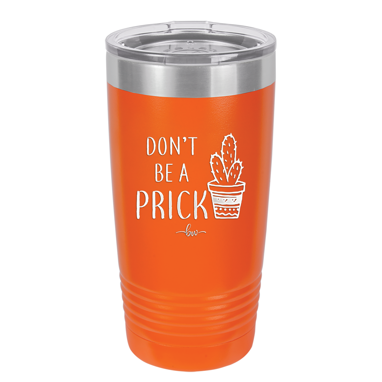 Don't Be a Prick - Laser Engraved Stainless Steel Drinkware - 2083 -