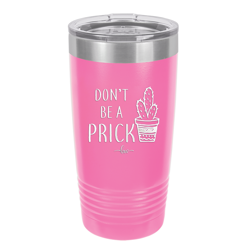 Don't Be a Prick - Laser Engraved Stainless Steel Drinkware - 2083 -