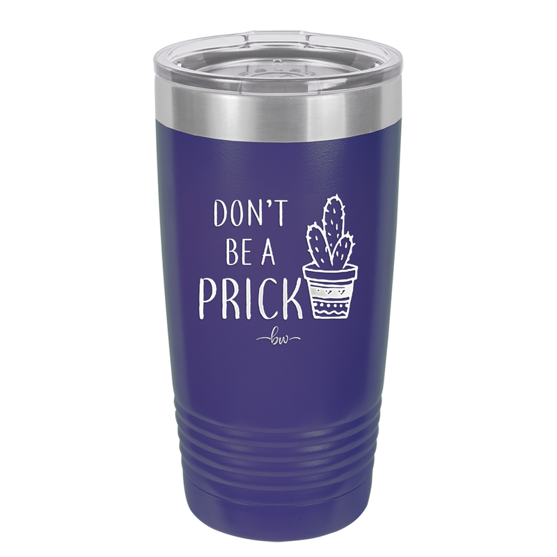 Don't Be a Prick - Laser Engraved Stainless Steel Drinkware - 2083 -