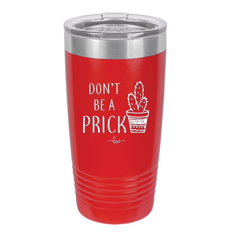 Don't Be a Prick - Laser Engraved Stainless Steel Drinkware - 2083 -