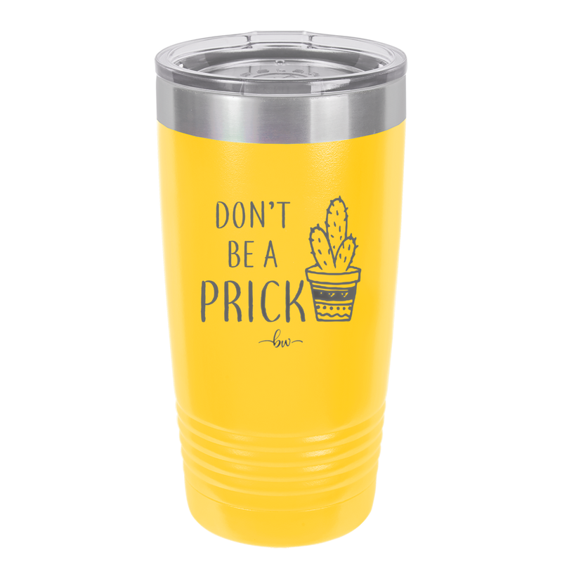Don't Be a Prick - Laser Engraved Stainless Steel Drinkware - 2083 -