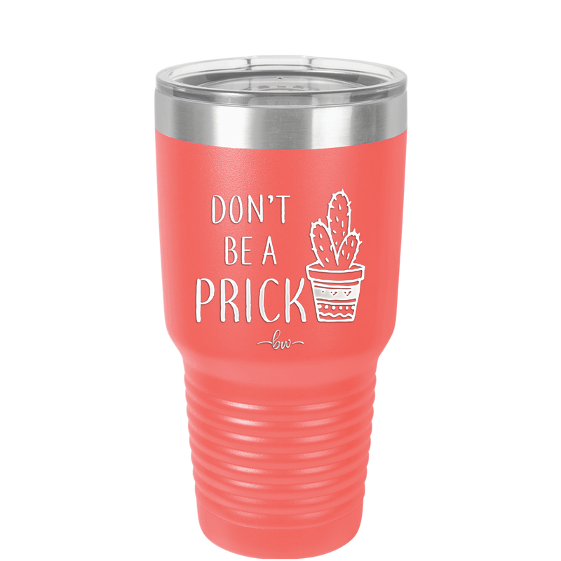 Don't Be a Prick - Laser Engraved Stainless Steel Drinkware - 2083 -