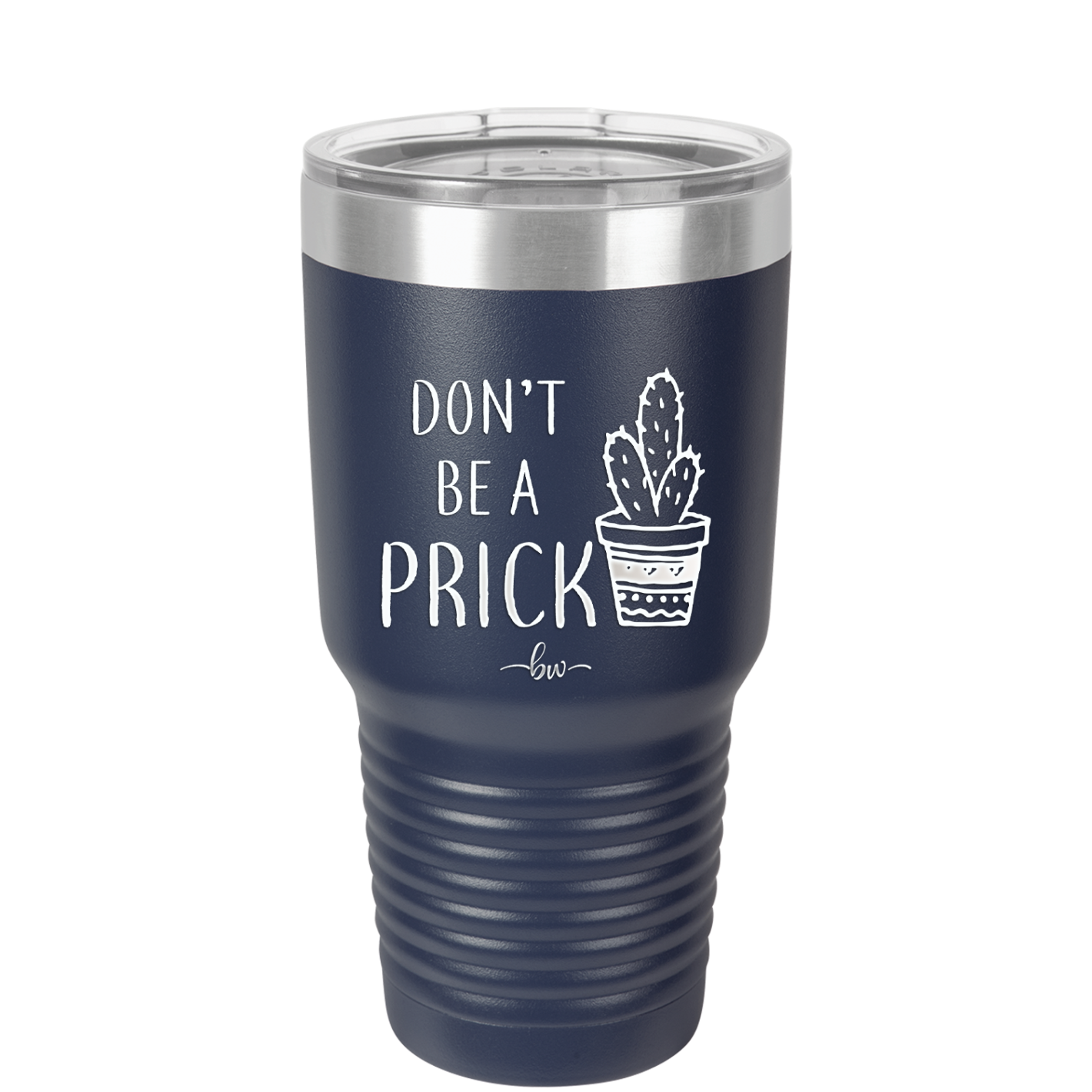 Don't Be a Prick - Laser Engraved Stainless Steel Drinkware - 2083 -