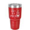 Don't Be a Prick - Laser Engraved Stainless Steel Drinkware - 2083 -