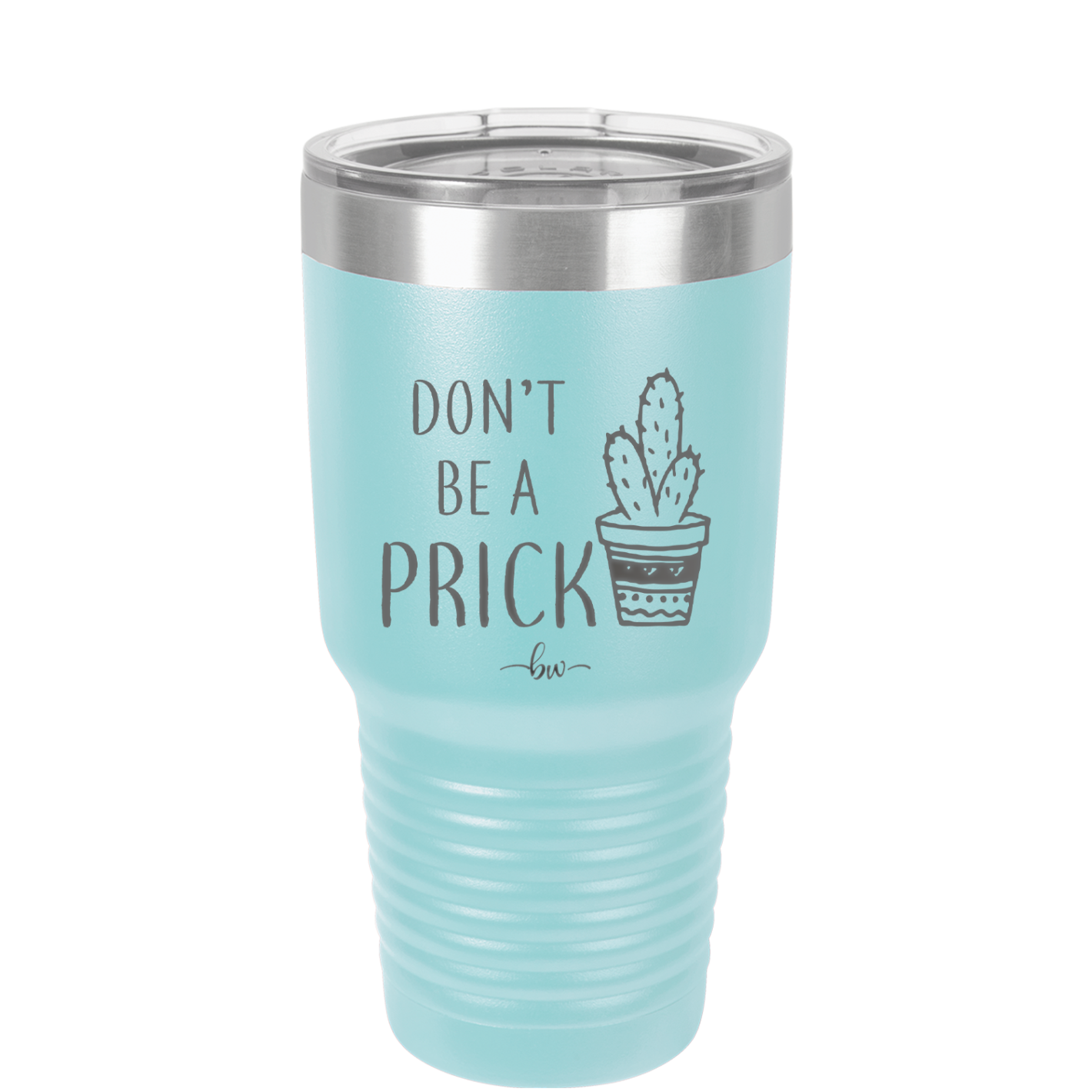 Don't Be a Prick - Laser Engraved Stainless Steel Drinkware - 2083 -