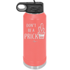 Don't Be a Prick - Laser Engraved Stainless Steel Drinkware - 2083 -