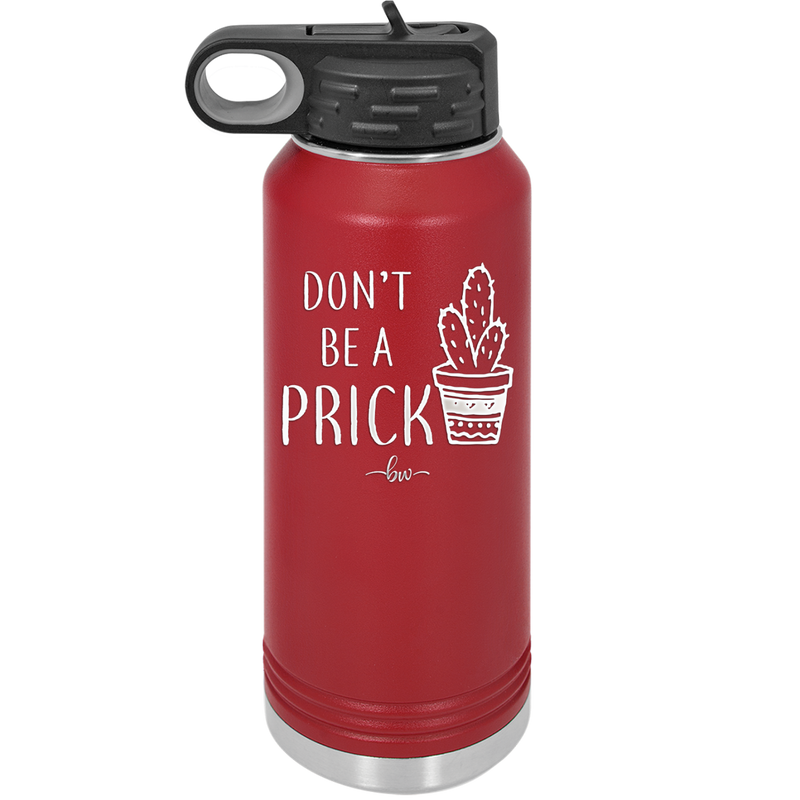 Don't Be a Prick - Laser Engraved Stainless Steel Drinkware - 2083 -
