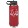 Don't Be a Prick - Laser Engraved Stainless Steel Drinkware - 2083 -