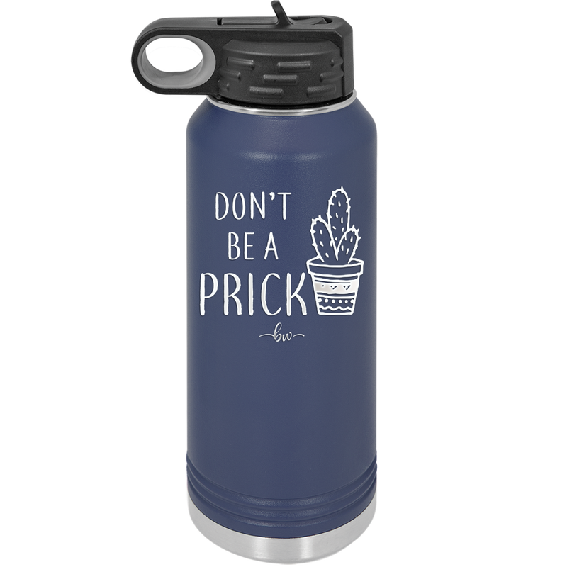 Don't Be a Prick - Laser Engraved Stainless Steel Drinkware - 2083 -