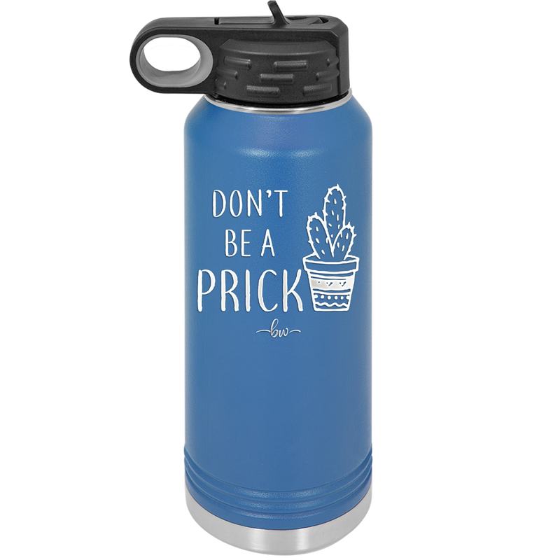 Don't Be a Prick - Laser Engraved Stainless Steel Drinkware - 2083 -