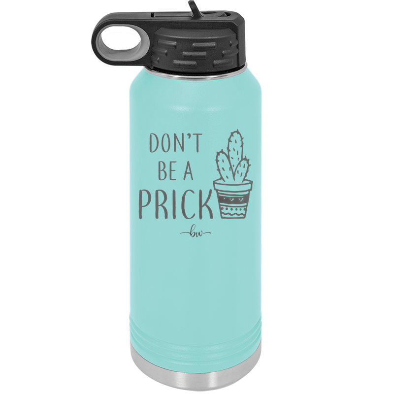 Don't Be a Prick - Laser Engraved Stainless Steel Drinkware - 2083 -
