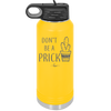 Don't Be a Prick - Laser Engraved Stainless Steel Drinkware - 2083 -