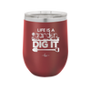 Life is a Garden Dig it - Laser Engraved Stainless Steel Drinkware - 2085 -