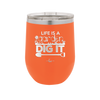 Life is a Garden Dig it - Laser Engraved Stainless Steel Drinkware - 2085 -