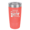 Life is a Garden Dig it - Laser Engraved Stainless Steel Drinkware - 2085 -