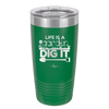 Life is a Garden Dig it - Laser Engraved Stainless Steel Drinkware - 2085 -