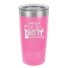 Life is a Garden Dig it - Laser Engraved Stainless Steel Drinkware - 2085 -