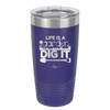 Life is a Garden Dig it - Laser Engraved Stainless Steel Drinkware - 2085 -