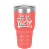 Life is a Garden Dig it - Laser Engraved Stainless Steel Drinkware - 2085 -