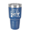 Life is a Garden Dig it - Laser Engraved Stainless Steel Drinkware - 2085 -