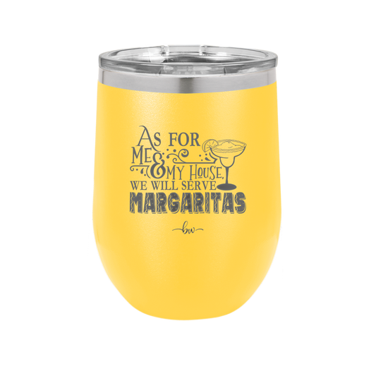 As For Me and My House We Will Serve Margaritas - Laser Engraved Stainless Steel Drinkware - 2100 -