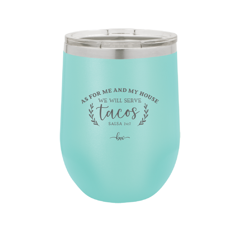 As For Me and My House We Will Serve Tacos - Laser Engraved Stainless Steel Drinkware - 2101 -
