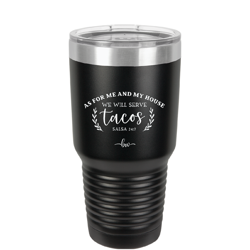 As For Me and My House We Will Serve Tacos - Laser Engraved Stainless Steel Drinkware - 2101 -