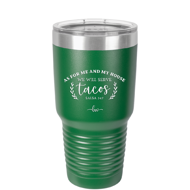 As For Me and My House We Will Serve Tacos - Laser Engraved Stainless Steel Drinkware - 2101 -
