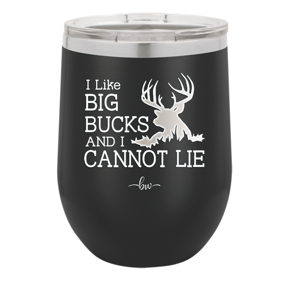 I Like Big Bucks and I Cannot Lie - Laser Engraved Stainless Steel Drinkware - 2103 -