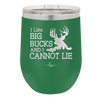I Like Big Bucks and I Cannot Lie - Laser Engraved Stainless Steel Drinkware - 2103 -