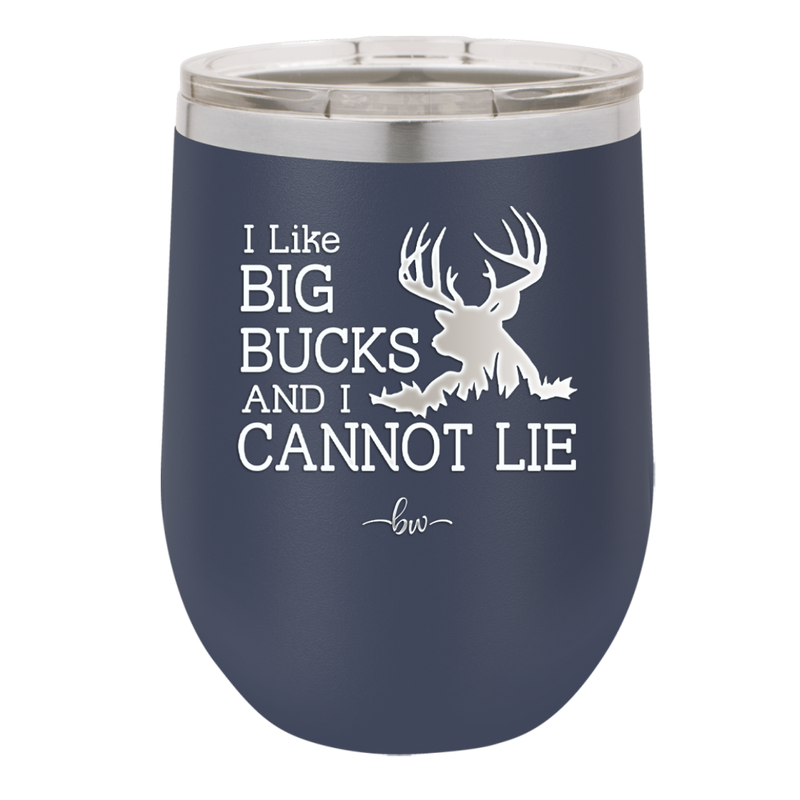 I Like Big Bucks and I Cannot Lie - Laser Engraved Stainless Steel Drinkware - 2103 -