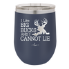 I Like Big Bucks and I Cannot Lie - Laser Engraved Stainless Steel Drinkware - 2103 -