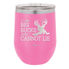 I Like Big Bucks and I Cannot Lie - Laser Engraved Stainless Steel Drinkware - 2103 -