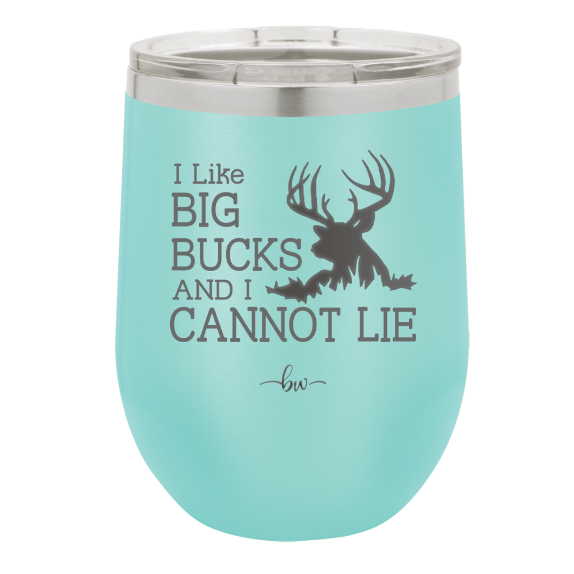 I Like Big Bucks and I Cannot Lie - Laser Engraved Stainless Steel Drinkware - 2103 -