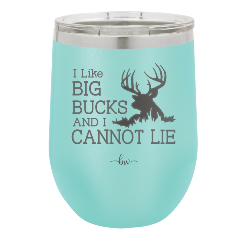 I Like Big Bucks and I Cannot Lie - Laser Engraved Stainless Steel Drinkware - 2103 -