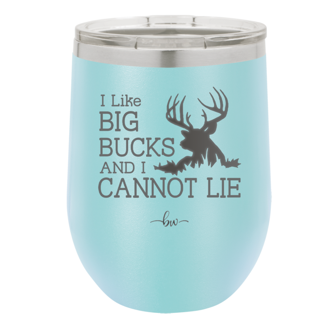 I Like Big Bucks and I Cannot Lie - Laser Engraved Stainless Steel Drinkware - 2103 -