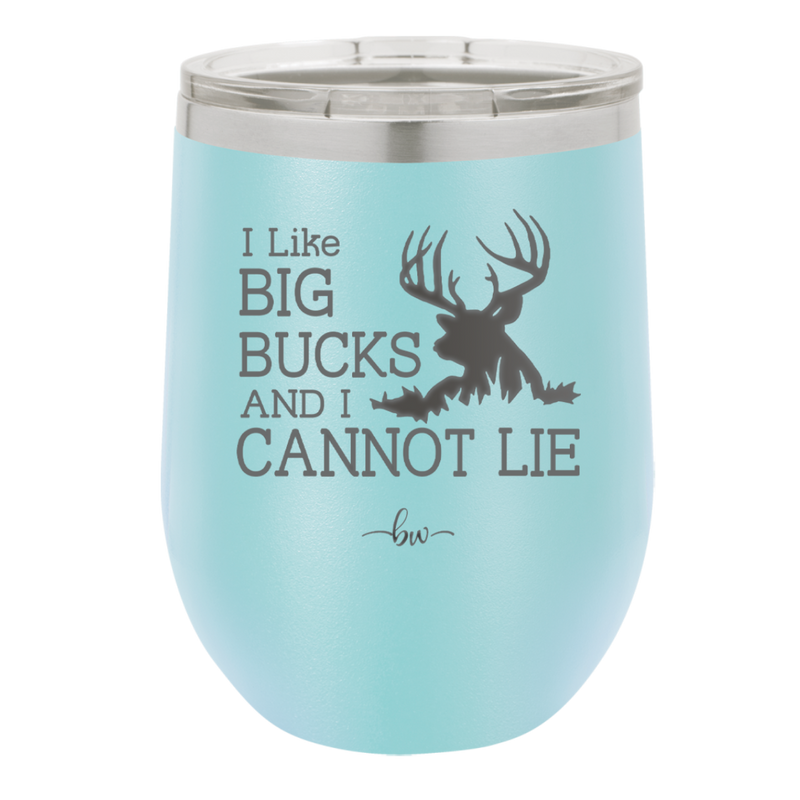 I Like Big Bucks and I Cannot Lie - Laser Engraved Stainless Steel Drinkware - 2103 -