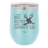 I Like Big Bucks and I Cannot Lie - Laser Engraved Stainless Steel Drinkware - 2103 -