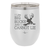 I Like Big Bucks and I Cannot Lie - Laser Engraved Stainless Steel Drinkware - 2103 -