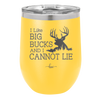 I Like Big Bucks and I Cannot Lie - Laser Engraved Stainless Steel Drinkware - 2103 -