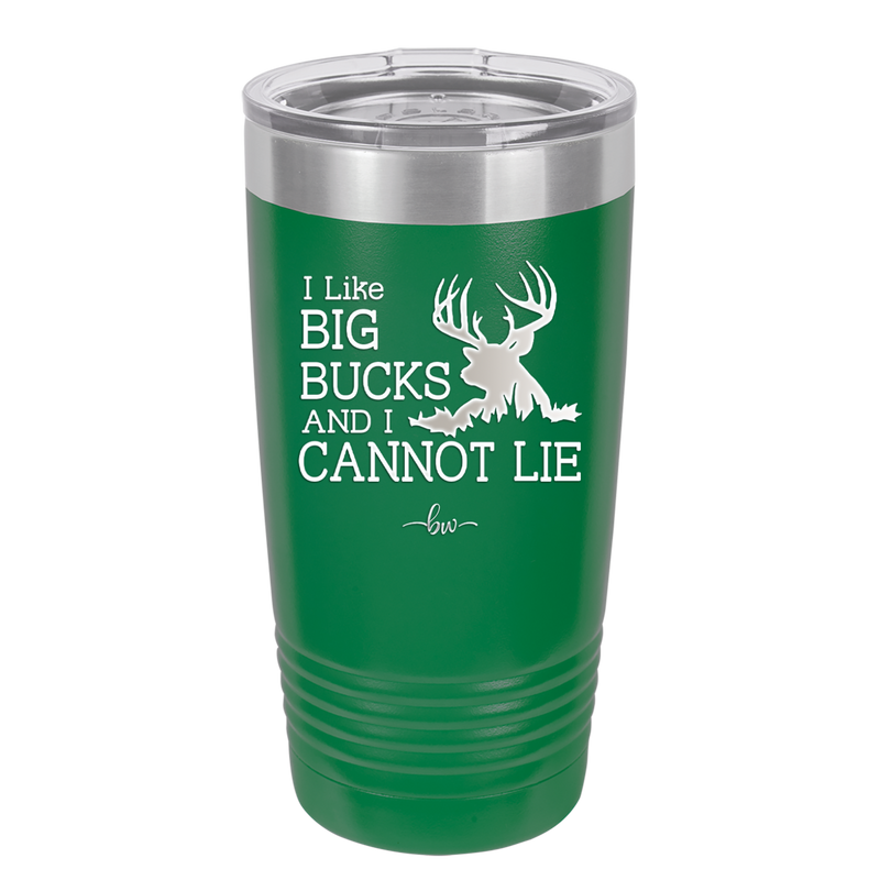 I Like Big Bucks and I Cannot Lie - Laser Engraved Stainless Steel Drinkware - 2103 -