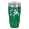I Like Big Bucks and I Cannot Lie - Laser Engraved Stainless Steel Drinkware - 2103 -