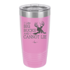 I Like Big Bucks and I Cannot Lie - Laser Engraved Stainless Steel Drinkware - 2103 -